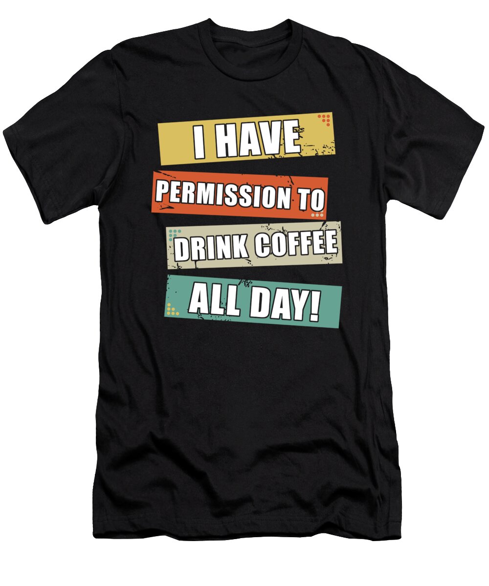 Drink Coffee All Day Manuel Schmucker T-Shirt