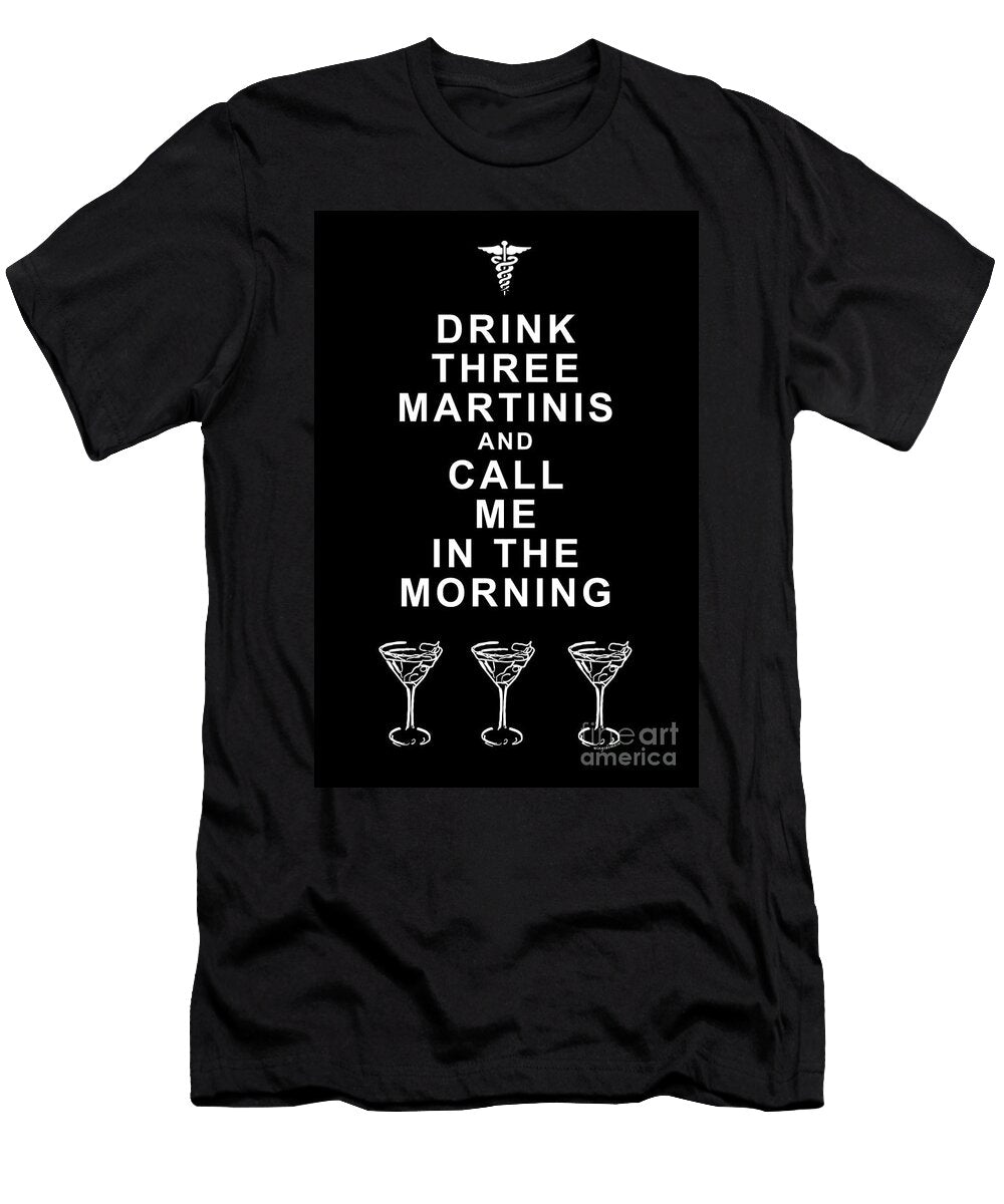 Drink Three Martinis and Call Me in the Morning Black Wingsdomain Art and Photography T-Shirt