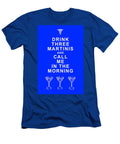 Drink Three Martinis and Call Me in the Morning Blue Wingsdomain Art and Photography T-Shirt