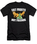 Eat Fruit Not Friends Vegan Veggie Gifts for Vegetarians Tom Schiesswald T-Shirt