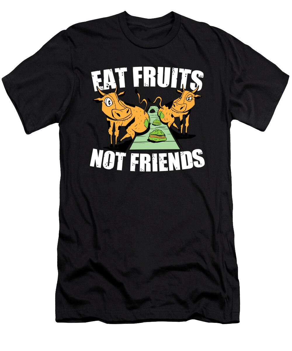 Eat Fruit Not Friends Vegan Veggie Gifts for Vegetarians Tom Schiesswald T-Shirt