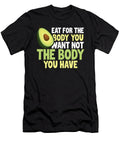 Eat Healthy Gift Eat for the Body You Want Not Body You Have Kanig Designs T-Shirt