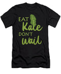 Eat Kale Dont Wail Kale Art for Vegans on Diet Dark Nikita Goel T-Shirt
