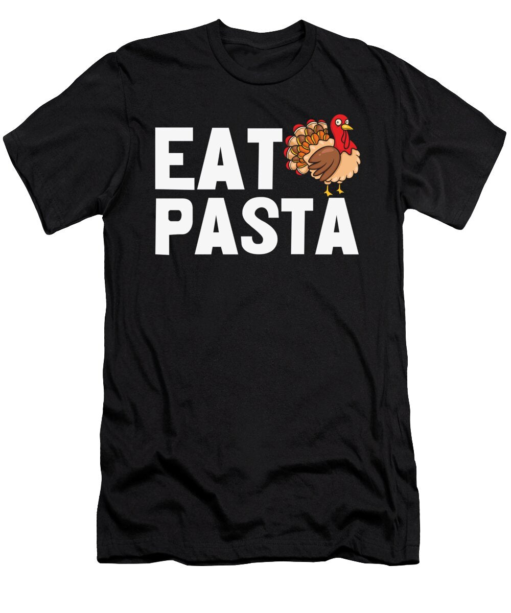 Eat Pasta Funny Turkey Gift Licensed Art T-Shirt