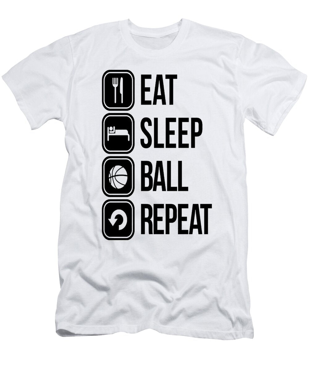 Eat Sleep Ball Repeat Dorothy M Waters T-Shirt