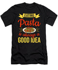 Eating Pasta Is Always a Good Idea Pasta Colorfulsnow T-Shirt