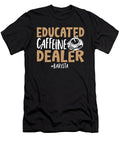 Educated Caffeine Dealer Barista Coffeemaker Coffee Lover Alessandra Roth T-Shirt