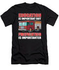 Education Is Important But Firefighting Is Tinh Tran Le Thanh T-Shirt
