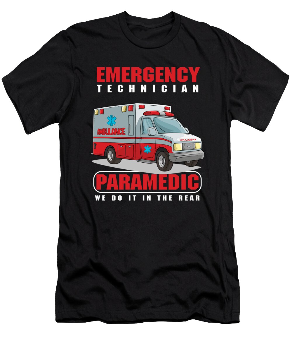 Emergency Technician Paramedic We Do It in the Rear Emt Ems Ambulance Gift Thomas Larch T-Shirt