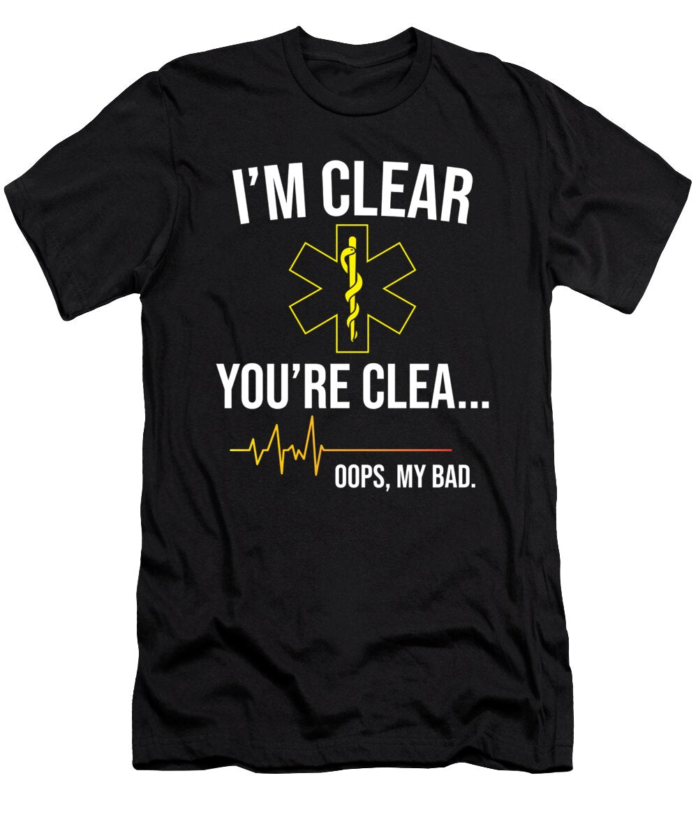 Emt Ems Im Clear Youre Cle Oops My Bad Noirty Designs T-Shirt
