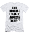 Emt Freaking Awesome Funny Gift for Coworker Job Prank Gag Idea Funny Gift Ideas T-Shirt