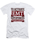 Emt Gift to Activate Emt Superpowers Pour Coffee Gift for Emt Funny Coworker Boss Mug Gift Orange Pieces T-Shirt