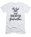 Emt Godmother Funny Gift Idea for Godparent Gag Inspiring Joke the Best and Even Better Funny Gift Ideas T-Shirt