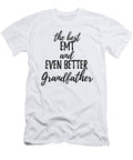 Emt Grandfather Funny Gift Idea for Grandpa Gag Inspiring Joke the Best and Even Better Funny Gift Ideas T-Shirt