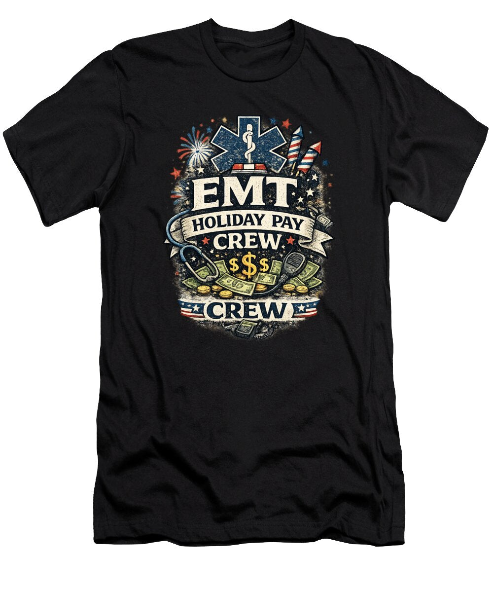 Emt Holiday Pay Crew Design Emt 4th of July Team T-Shirt