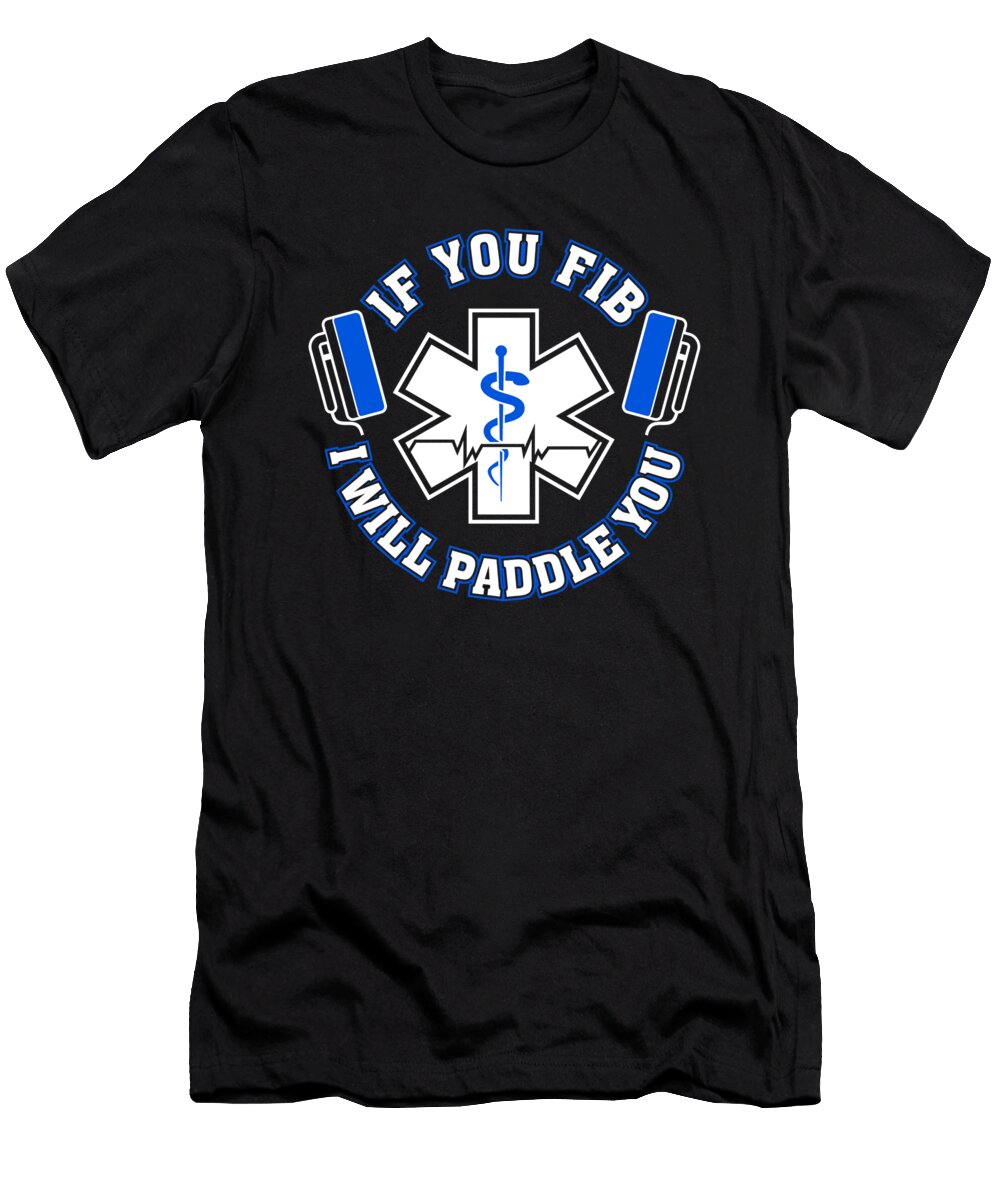 Emt If You Fib I Will Paddle You Jacob Zelazny T-Shirt