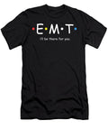 Emt Ill Be There for You Ems Emergency Paramedic Nurse Doctor Gift Thomas Larch T-Shirt