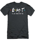 Emt Ill Be There for You Funny Ems Paramedic Sawaab Leigha T-Shirt