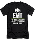 Emt Im Not Arguing Im Just Explaining Why Im Right Emt Gift Funny Novelty Gag Gift Office Desk Boss Gift Orange Pieces T-Shirt
