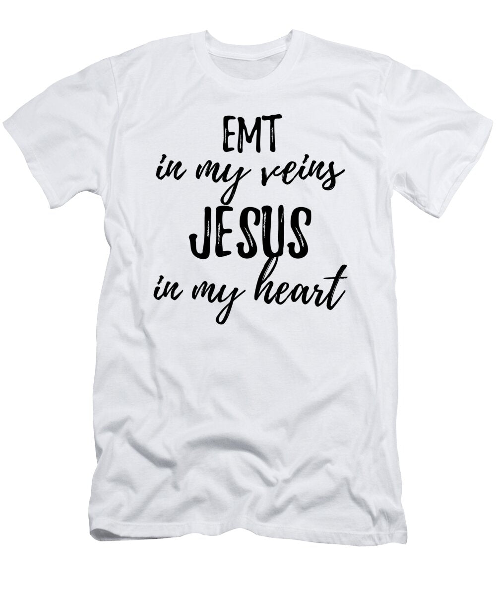 Emt in My Veins Jesus in My Heart Funny Christian Coworker Gift Funny Gift Ideas T-Shirt