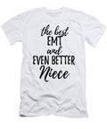 Emt Niece Funny Gift Idea for Nieces Gag Inspiring Joke the Best and Even Better Funny Gift Ideas T-Shirt