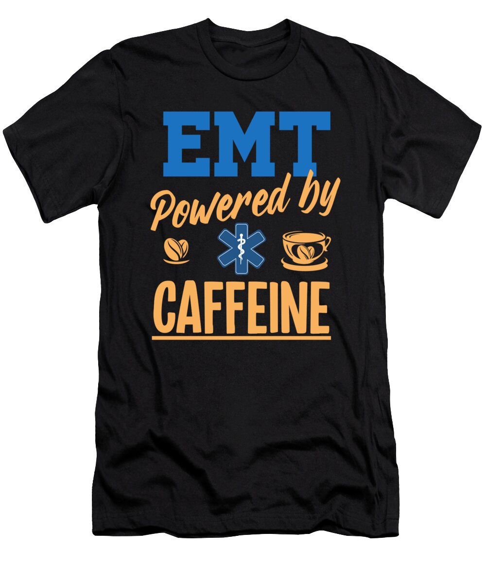 Emt Powered By Caffeine Caffee Nurse Ems Paramedic Doctor Medicine Gift Thomas Larch T-Shirt