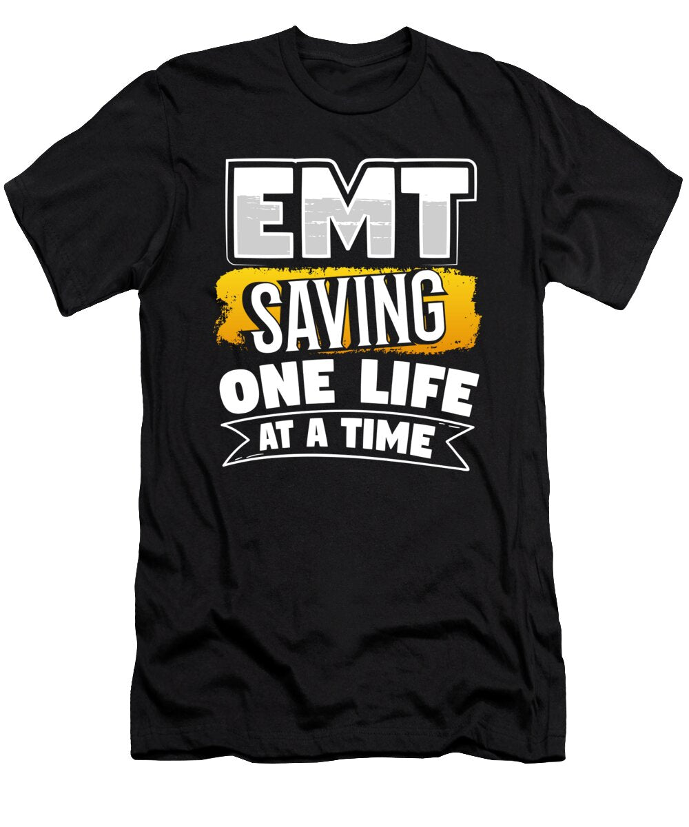 Emt Saving One Life At a Time Emergency Medical Technician Kanig Designs T-Shirt