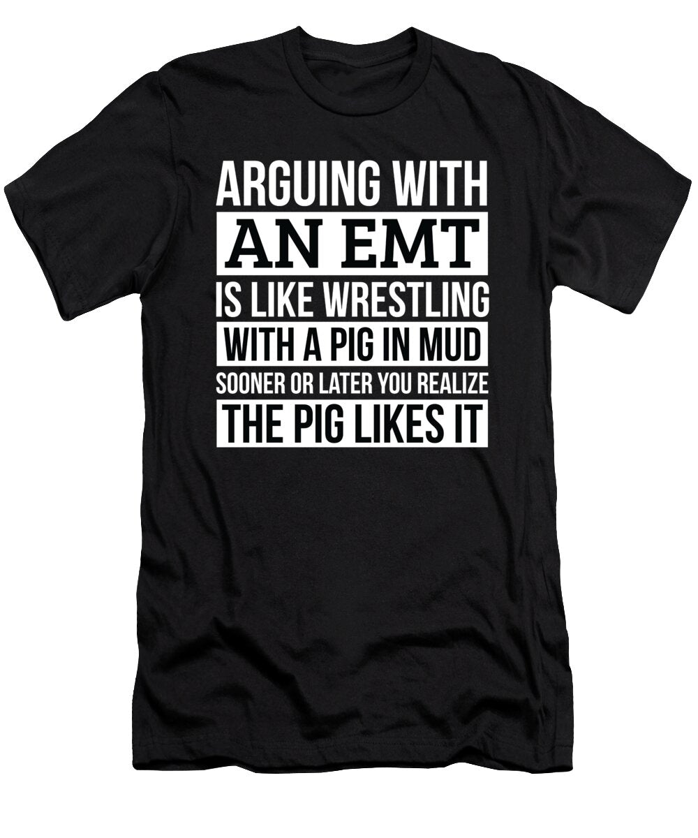 Emt Like Arguing with a Pig in Mud Emt Gifts Funny Saying Gag Gift Office Desk Boss Gift Orange Pieces T-Shirt