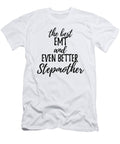 Emt Stepmother Funny Gift Idea for Stepmom Gag Inspiring Joke the Best and Even Better Funny Gift Ideas T-Shirt