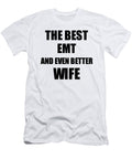 Emt Wife Funny Gift Idea for Spouse Gag Inspiring Joke the Best and Even Better Funny Gift Ideas T-Shirt