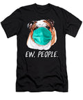 English Bulldog Ew People Dog Wearing Face Mask Shannon Nelson Art T-Shirt