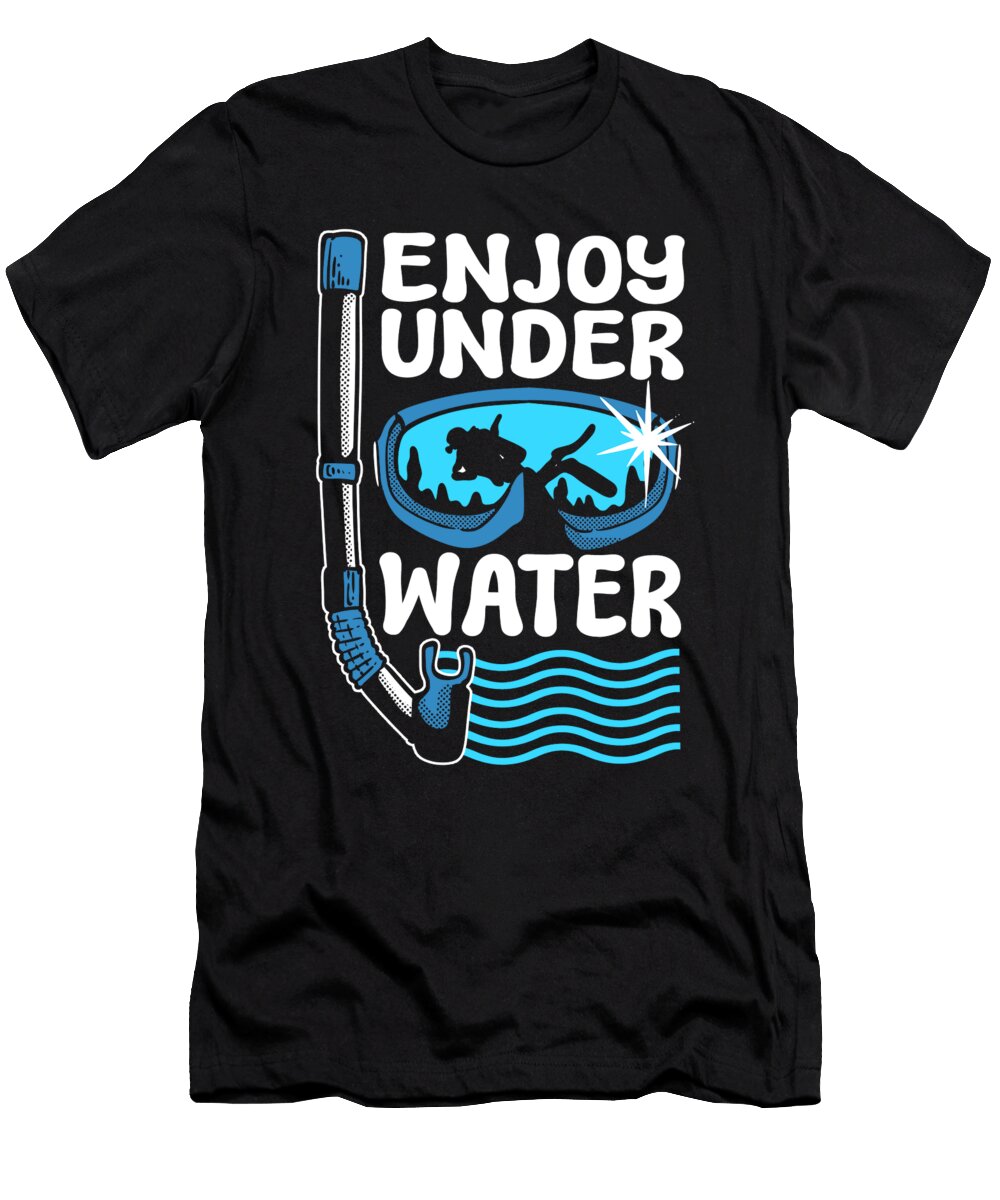Enjoy Under Water Snorkeling Scuba Diving Dive Alessandra Roth T-Shirt