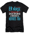 Er Nurse Because Doctors Need Heroes Too Tinh Tran Le Thanh T-Shirt
