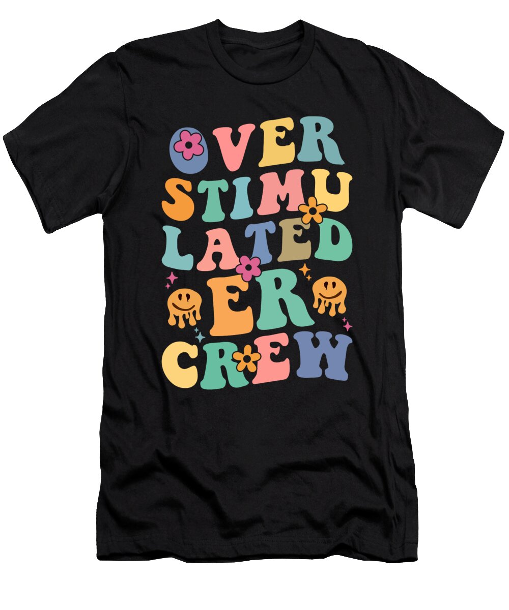 Er Nurse Overstimulated Er Crew Me T-Shirt