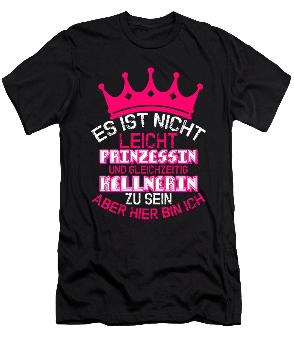 Es Ist Prinzessin Kellnerin Waitress Bartender Florian Dold Art T-Shirt