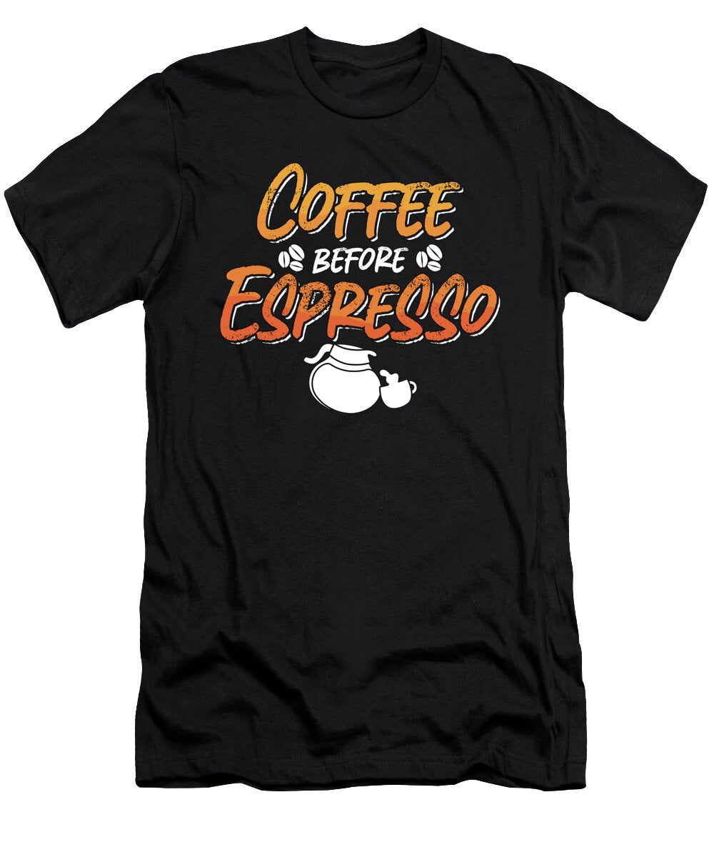 Espresso Lover Coffee Before Barista Coffee Lover Tshirtconcepts Marvin Poppe T-Shirt