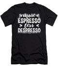 Espresso Lover Gift Idea More Espresso Less Despresso Coffee Lover Kanig Designs T-Shirt