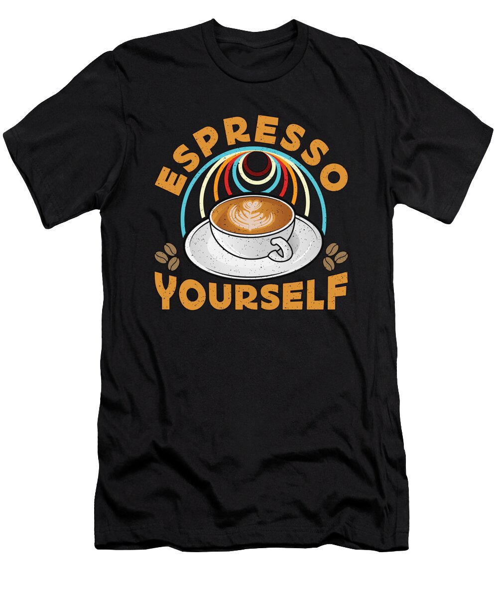 Espresso Yourself Coffee Drinker Barista Caffeine Tshirtconcepts Marvin Poppe T-Shirt