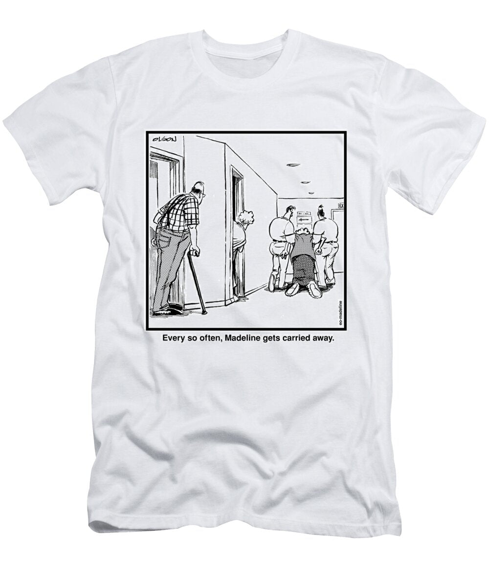 Every So Often Madeline Gets Carried Away Eric Olson T-Shirt