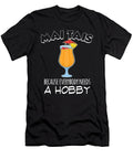 Everybody Needs a Hobby Tiki Cocktail Mai Tai Product Jacob Hughes T-Shirt