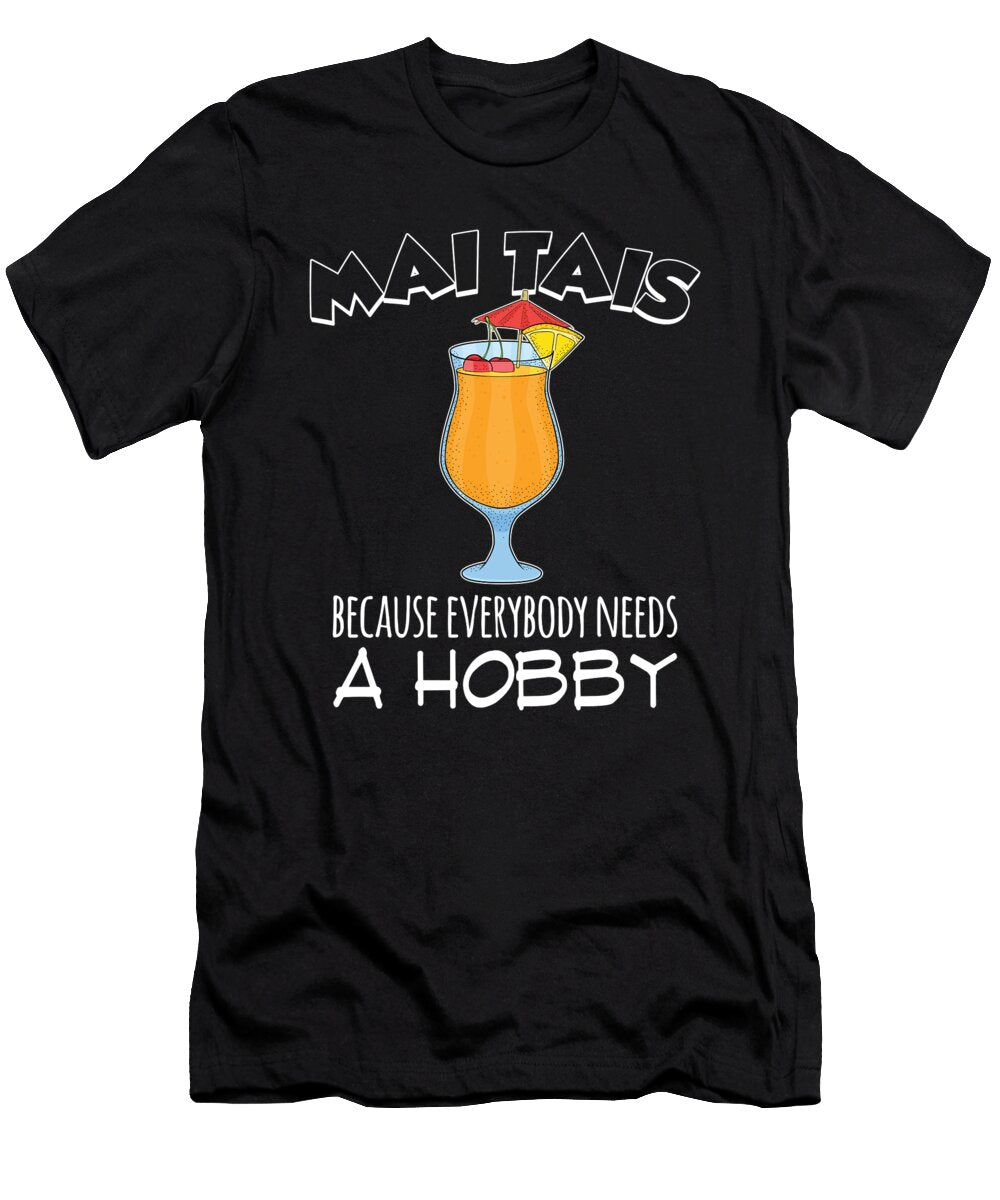 Everybody Needs a Hobby Tiki Cocktail Mai Tai Product Jacob Hughes T-Shirt