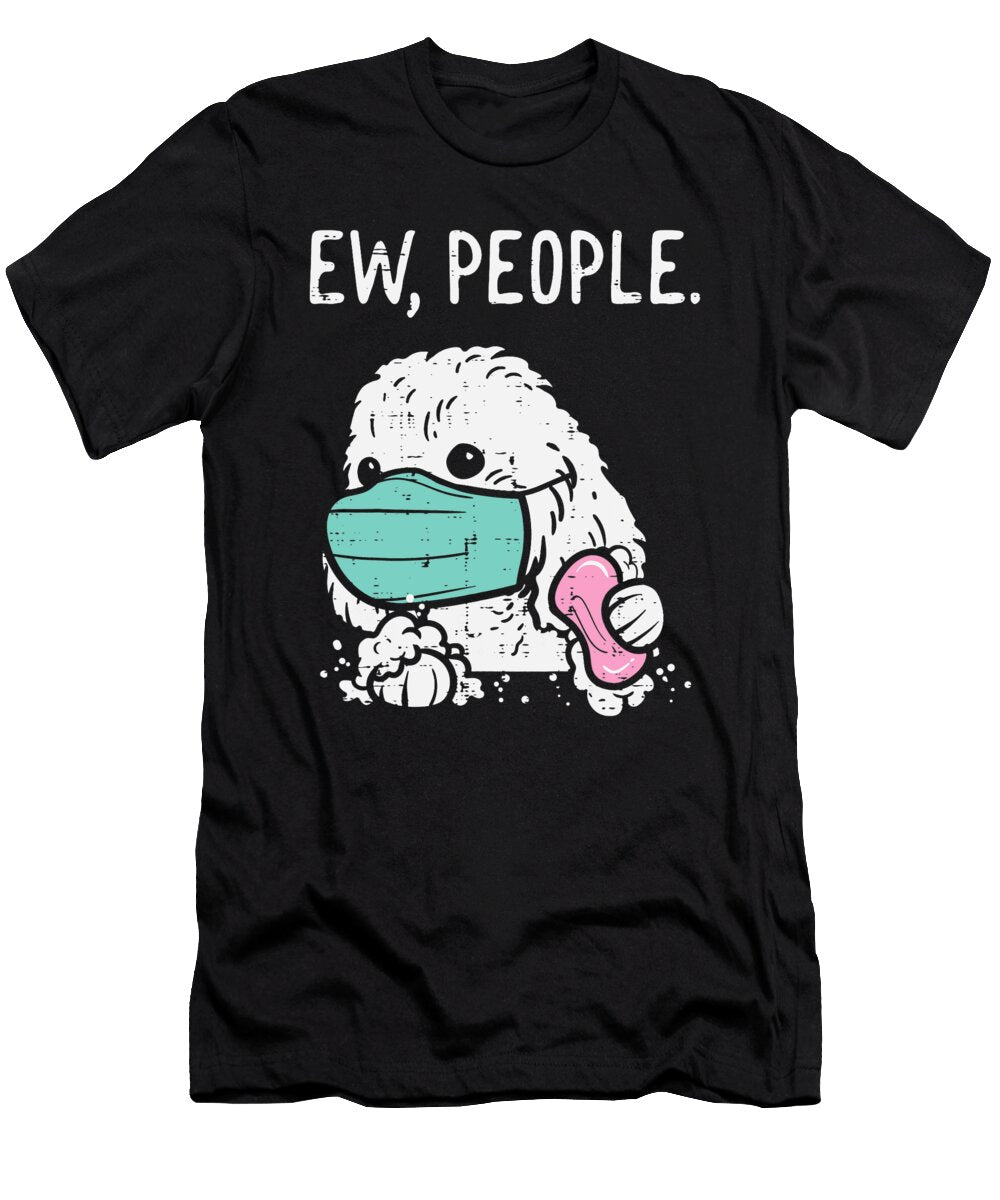 Ew People Poodle Mask Social Distancing Quarantine Dog Gift Dhbubble T-Shirt