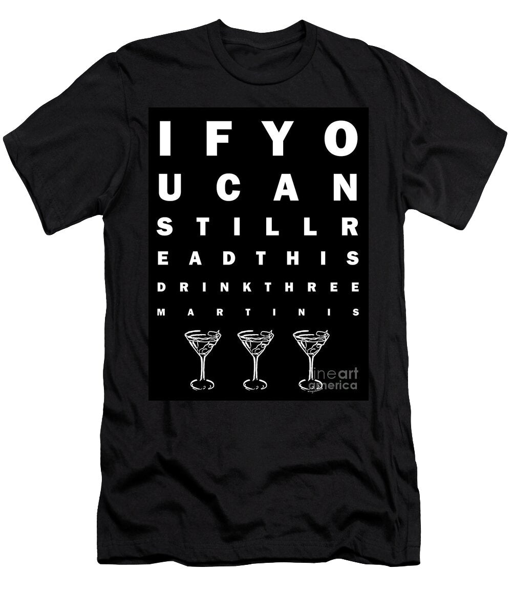 Eye Exam Chart If You Can Read This Drink Three Martinis Black Wingsdomain Art and Photography T-Shirt