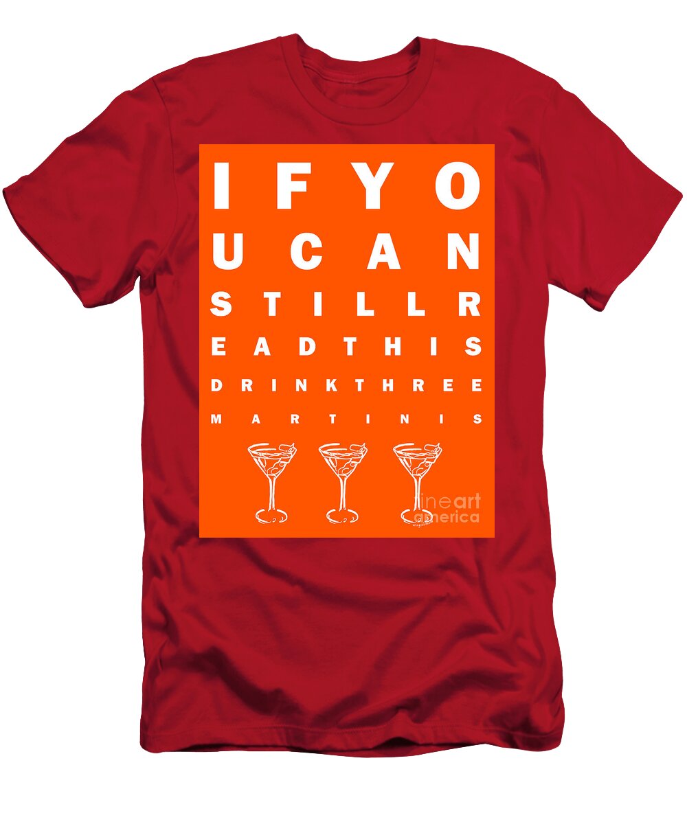 Eye Exam Chart If You Can Read This Drink Three Martinis Orange Wingsdomain Art and Photography T-Shirt