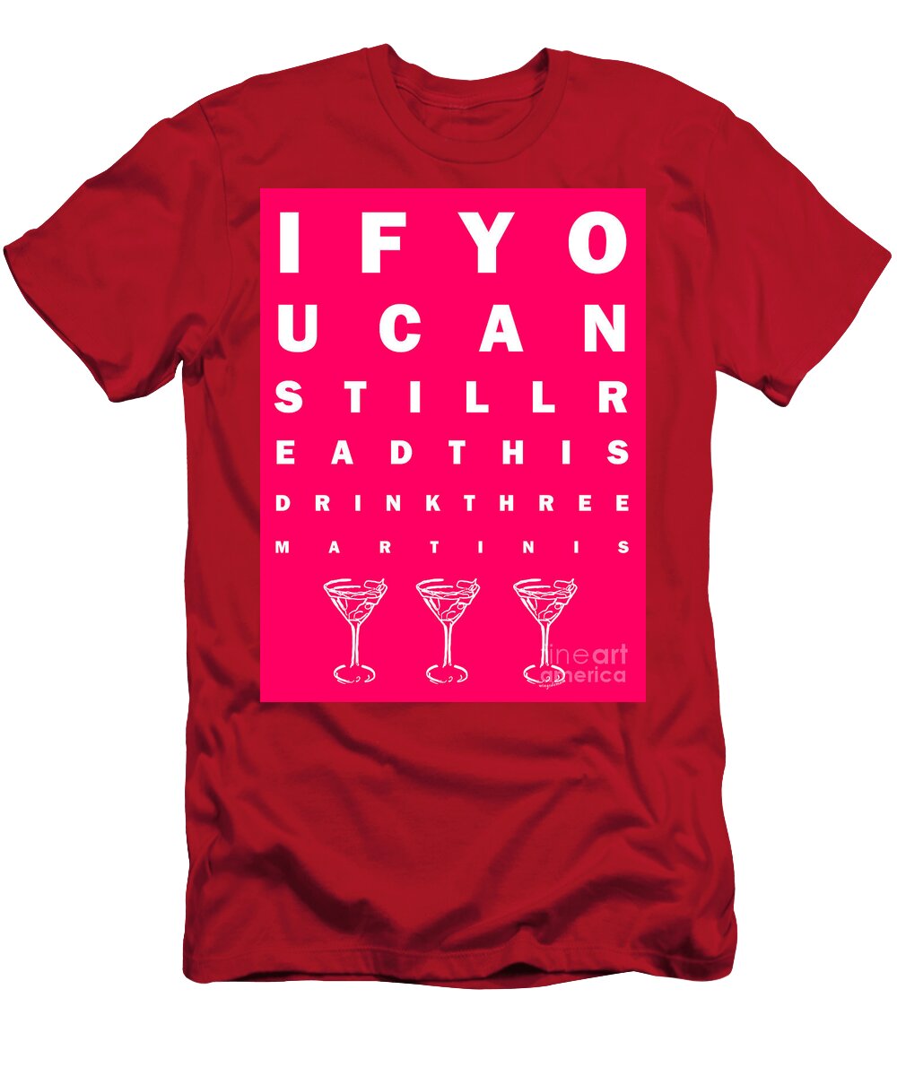 Eye Exam Chart If You Can Read This Drink Three Martinis Pink Wingsdomain Art and Photography T-Shirt