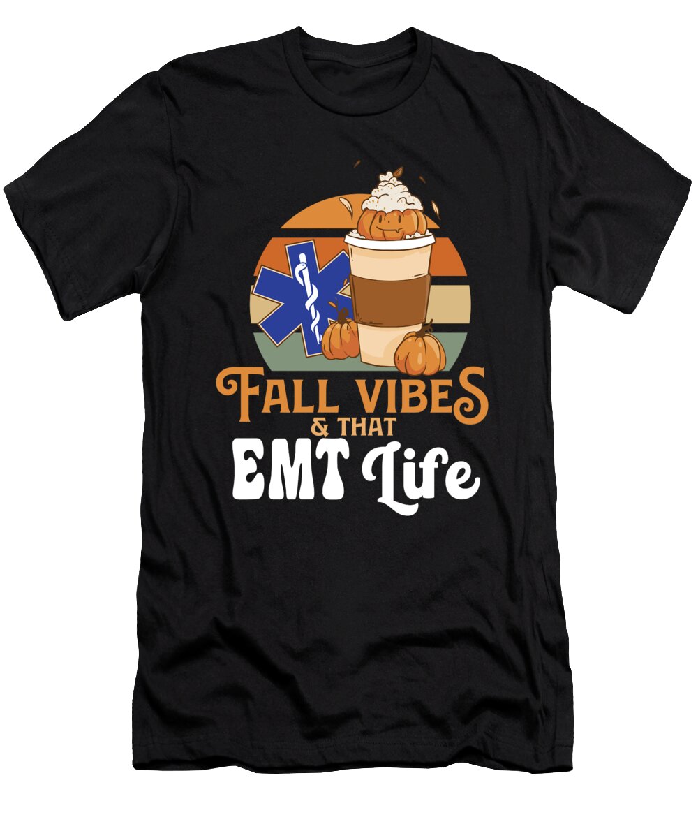 Fall Vibes That Emt Life Thin White Line Paramedic Medic Maximus Designs T-Shirt