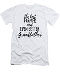 Farmer Grandfather Funny Gift Idea for Grandpa Gag Inspiring Joke the Best and Even Better Funny Gift Ideas T-Shirt