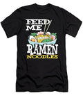 Feed Me Ramen Noodles Raphaelartdesign T-Shirt