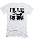 Feel Alive Freedive Apnoe Freediver Freediving Tshirtconcepts Marvin Poppe T-Shirt
