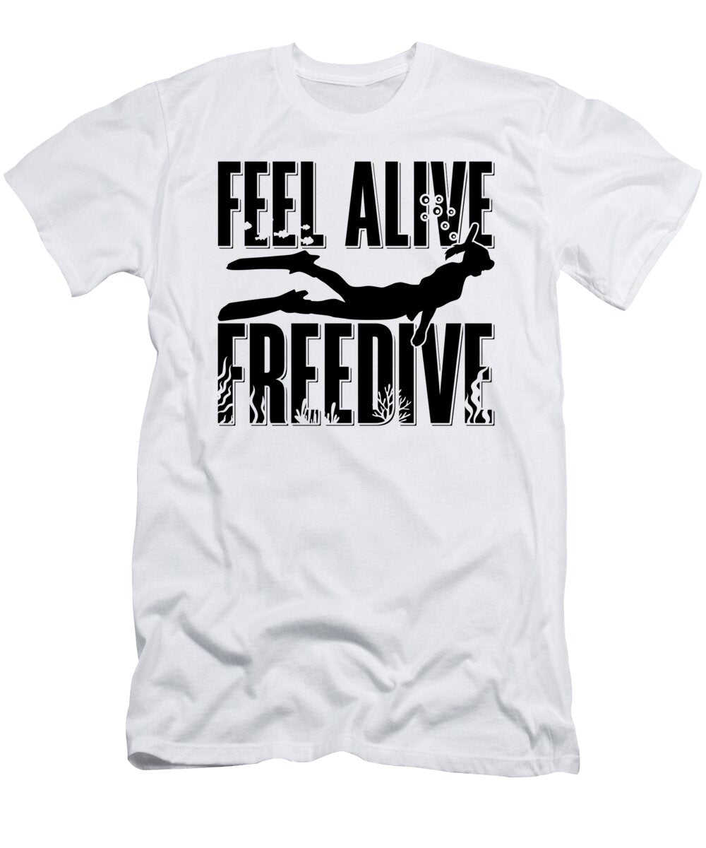 Feel Alive Freedive Apnoe Freediver Freediving Tshirtconcepts Marvin Poppe T-Shirt
